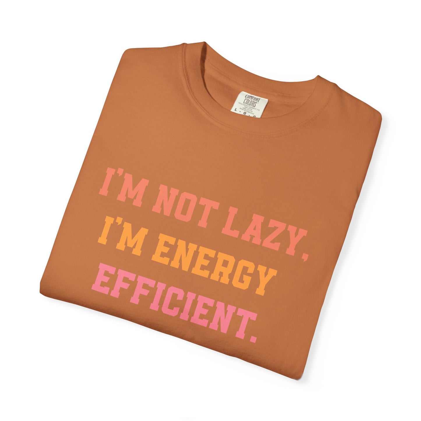 Funny Energy Efficient T-Shirt, Unisex Garment-Dyed Tee for Comfy Vibes, Great Gift for Eco Lovers, Quirky Humor Tee, Casual Wear