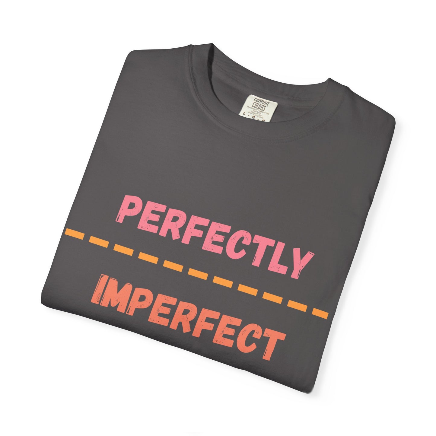 Perfectly Imperfect Unisex T-Shirt - Casual Statement Tee