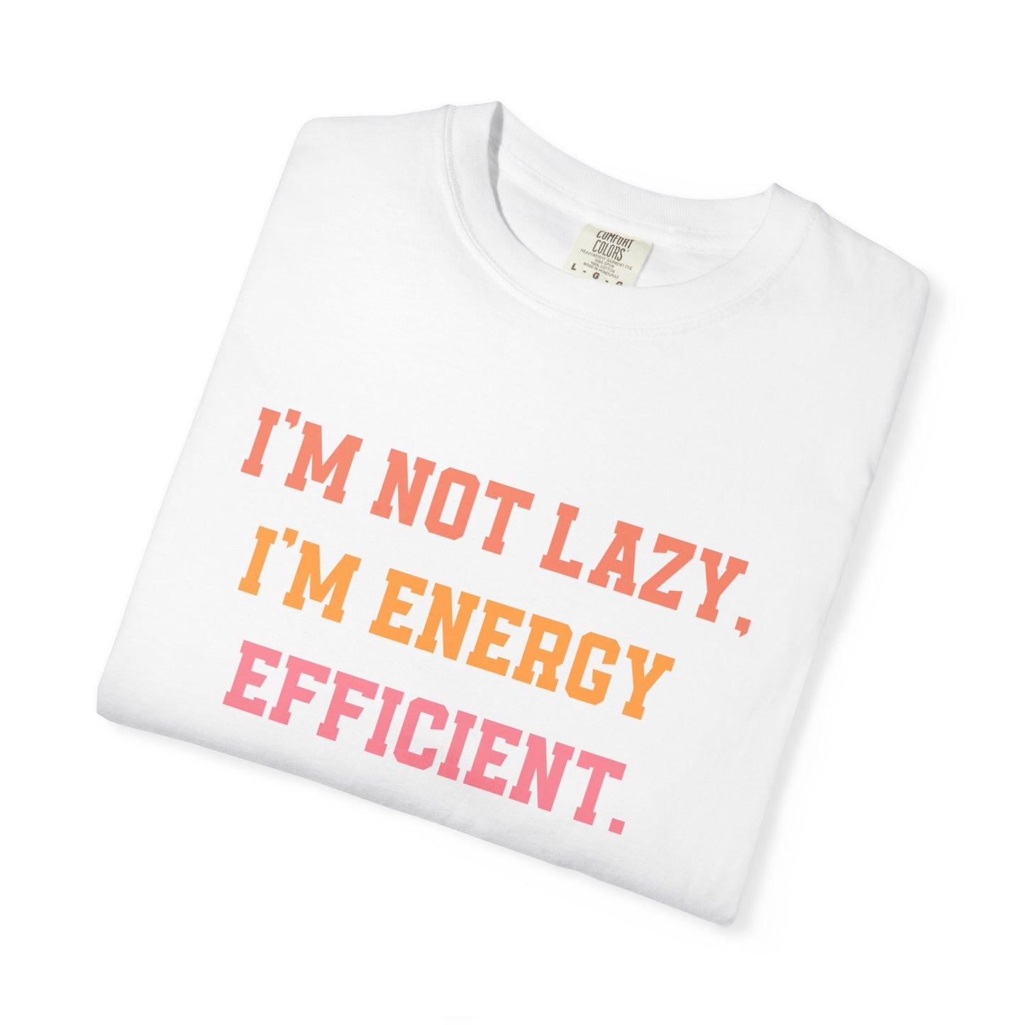 Funny Energy Efficient T-Shirt, Unisex Garment-Dyed Tee for Comfy Vibes, Great Gift for Eco Lovers, Quirky Humor Tee, Casual Wear
