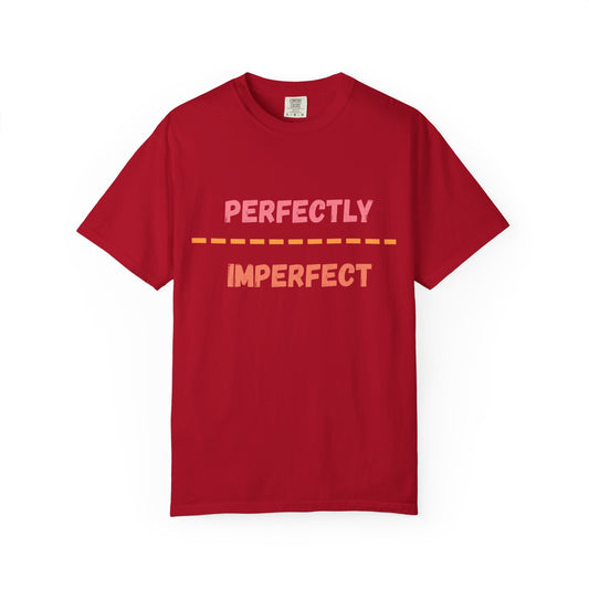 Perfectly Imperfect Unisex T-Shirt - Casual Statement Tee, Gift for Friends, Everyday Wear, Inspirational Apparel, Trendy Graphic Tee