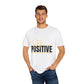 Stay Positive Unisex T-Shirt, Inspirational Tee for Everyday Motivation, Perfect for Gifts, Casual Wear, and Self-Care Days