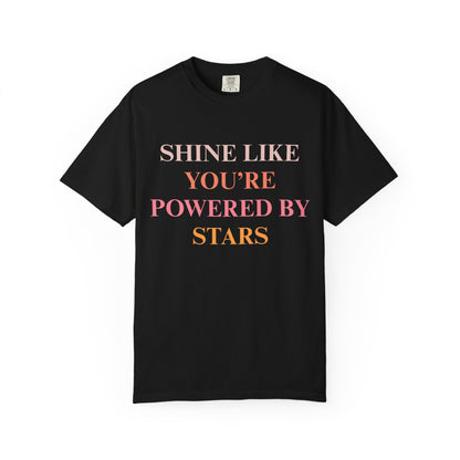 Shine Like You're Powered by Stars T-Shirt, Motivational Tee,