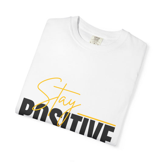 Stay Positive Unisex T-Shirt, Inspirational Tee for Everyday Motivation, Perfect for Gifts, Casual Wear, and Self-Care Days