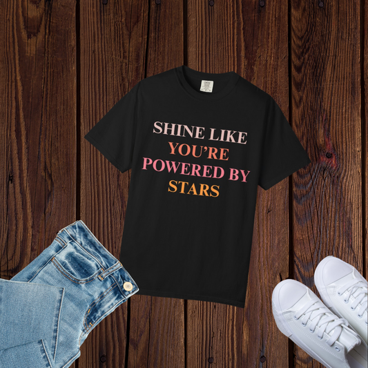 Shine Like You're Powered by Stars T-Shirt, Motivational Tee,